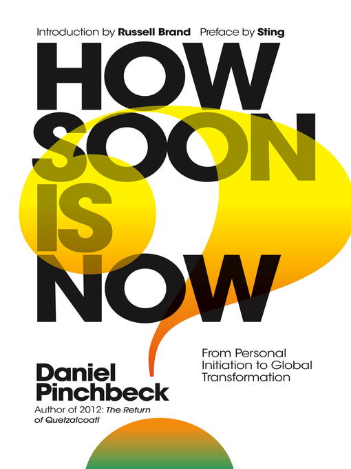 Title details for How Soon is Now by Daniel Pinchbeck - Available